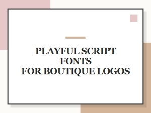 Playful Script Fonts for Boutique Logo Charm