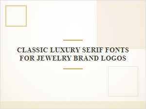 Serif Fonts for Jewelry Brands: Timeless Luxury Typography